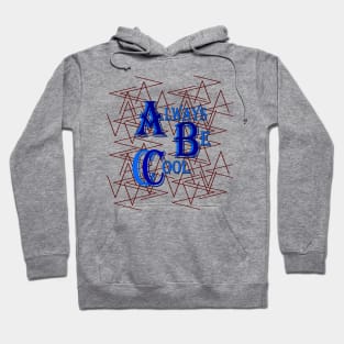 Always Be Cool Hoodie